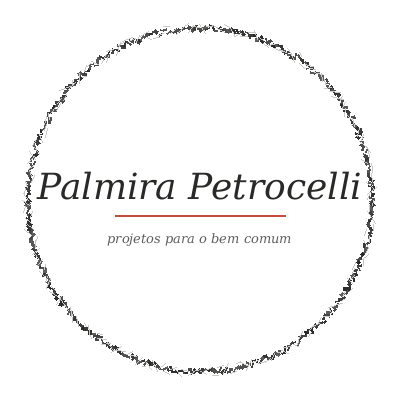 PALMIRA PETROCELLI · PROJETOS PARA O BEM COMUM